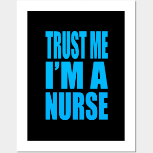 Trust me I'm a nurse Posters and Art